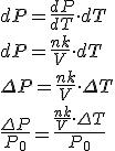 dP = \frac{dP}{dT} \cdot dT \\
 \\ dP = \frac{nk}{V} \cdot dT \\
 \\ \Delta P = \frac{nk}{V} \cdot \Delta T \\
 \\ \frac{\Delta P}{P_0} = \frac{\frac{nk}{V} \cdot \Delta T}{P_0}